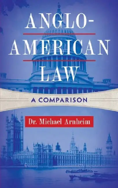 Anglo-American Law: A Comparison by Michael Arnheim
