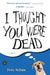 I Thought You Were Dead by Pete Nelson