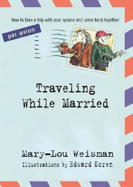 Traveling While Married by Mary-Lou Weisman
