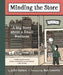 Minding the Store: A Big Story about a Small Business by Julie Gaines