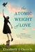The Atomic Weight of Love by Elizabeth J. Church