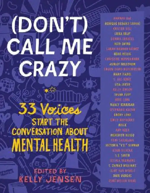 (Don't) Call Me Crazy: 33 Voices Start the Conversation about Mental Health by Kelly Jensen