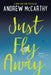 Just Fly Away by Andrew McCarthy