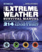 The Extreme Weather Survivial Manual: 214 Tips for Surviving Nature's Worst by Dennis Mersereau, The Editors of Outdoor Life