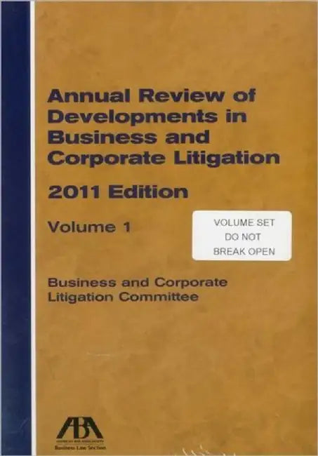 Annual Review of Developments in Business and Corporate Litigation by ABA Business and Corporation Litigation