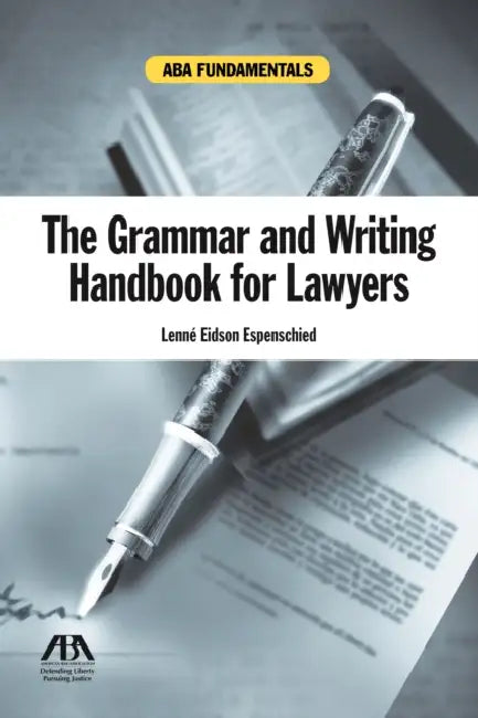The Grammar and Writing Handbook for Lawyers: Grammar and Writing Handbook for Lawyers by Lenne Eidson Espenschied