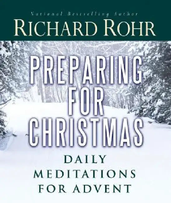 Preparing for Christmas: Daily Meditations for Advent by Richard Rohr