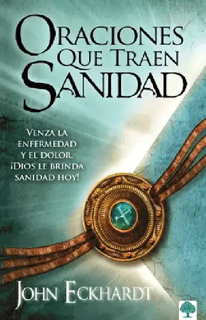 Oraciones Que Traen Sanidad by John Eckhardt
