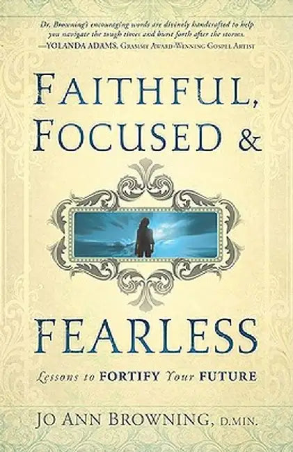 Faithful, Focused & Fearless by Dr REV Jo Ann Browning