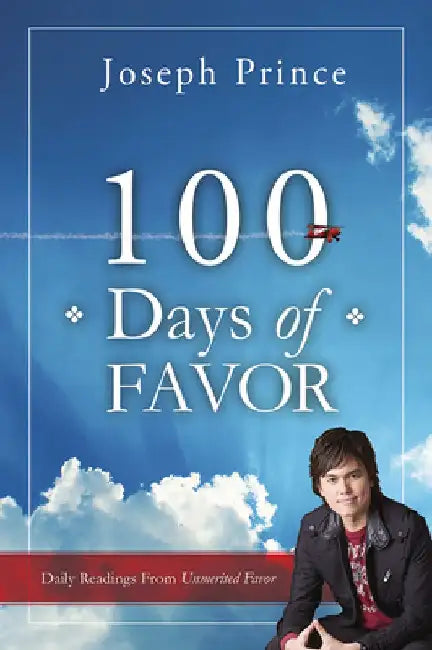 100 Days of Favor: Daily Readings from Unmerited Favor by Joseph Prince