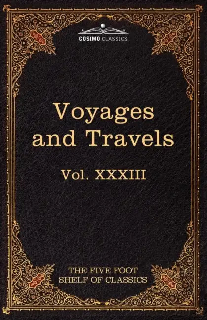 Voyages and Travels: Ancient and Modern: The Five Foot Shelf of Classics, Vol. XXXIII (in 51 Volumes) by Herodotus, Tacitus, Charles W. Eliot
