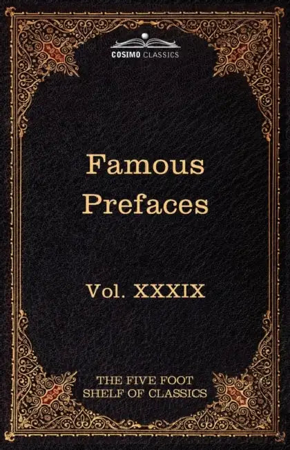 Prefaces and Prologues to Famous Books: The Five Foot Shelf of Classics, Vol. XXXIX (in 51 Volumes) by Charles W. Eliot, John Allen, Andrew Motte