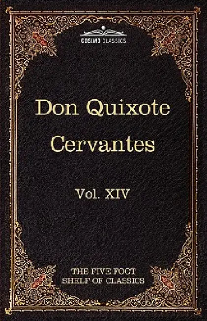 Don Quixote of the Mancha, Part 1: The Five Foot Shelf of Classics, Vol. XIV (in 51 Volumes) by Charles W. Eliot, Miguel De Cervantes Saavedra, Thomas Shelton