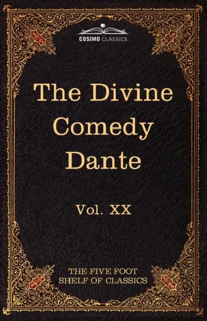 The Divine Comedy: The Five Foot Shelf of Classics, Vol. XX (in 51 Volumes) by Dante Alighieri, Charles W. Eliot, Henry Francis Cary