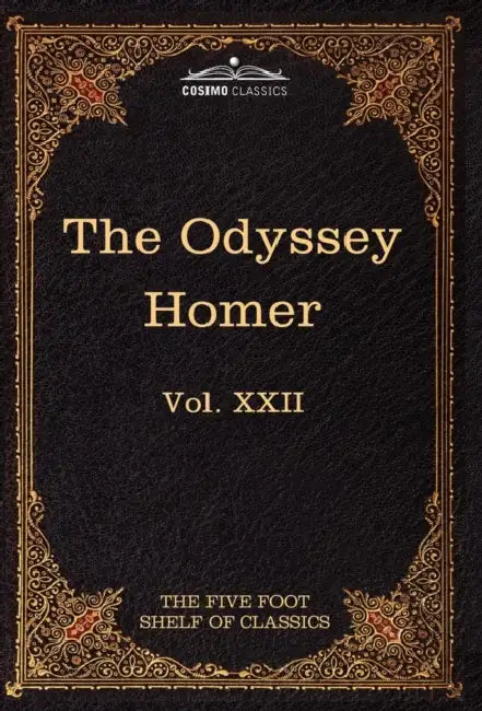 The Odyssey of Homer: The Five Foot Shelf of Classics, Vol. XXII (in 51 Volumes) by Homer, Charles W. Eliot, S. H. Butcher