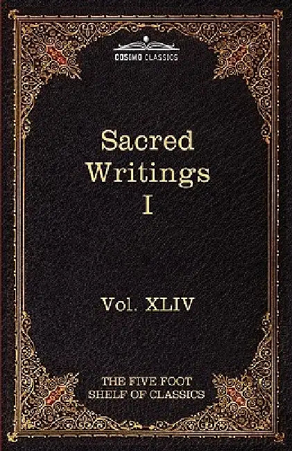 Sacred Writings I: Confucian, Hebrew, Christian: The Five Foot Shelf of Classics, Vol. XLIV (in 51 Volumes) by Charles W. Eliot