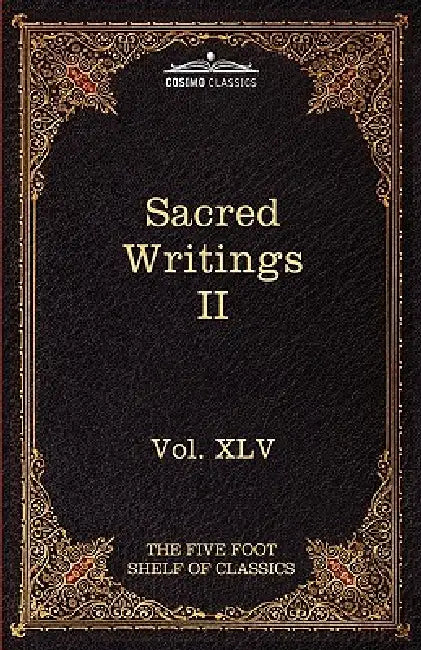 Sacred Writings II: Christian, Buddhist, Hindu, Mohammedan: The Five Foot Shelf of Classics, Vol. XLV (in 51 Volumes) by Charles W. Eliot, Henry Clarke Warren, Edwin Arnold