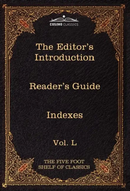 The Editor's Introduction: The Five Foot Shelf of Classics, Vol. L (in 51 Volumes) by Charles W. Eliot