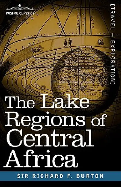 The Lake Regions of Central Africa by Richard F. Burton