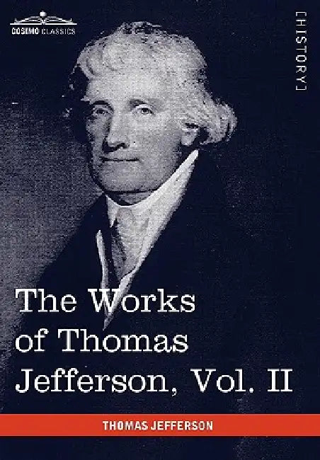 The Works of Thomas Jefferson, Vol. II (in 12 Volumes): Correspondence 1771 - 1779, the Summary View, and the Declaration of Independence by Thomas Jefferson, Paul L. Ford