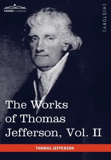 The Works of Thomas Jefferson, Vol. II (in 12 Volumes): Correspondence 1771 - 1779, the Summary View, and the Declaration of Independence by Thomas Jefferson, Paul L. Ford