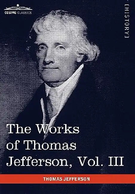 The Works of Thomas Jefferson, Vol. III (in 12 Volumes): Notes on Virginia I, Correspondence 1780 - 1782 by Thomas Jefferson, Paul L. Ford