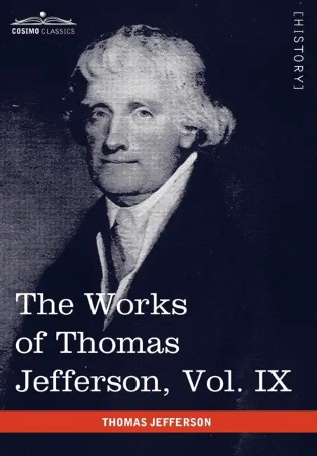 The Works of Thomas Jefferson, Vol. IX (in 12 Volumes): 1799-1803 by Thomas Jefferson, Paul L. Ford