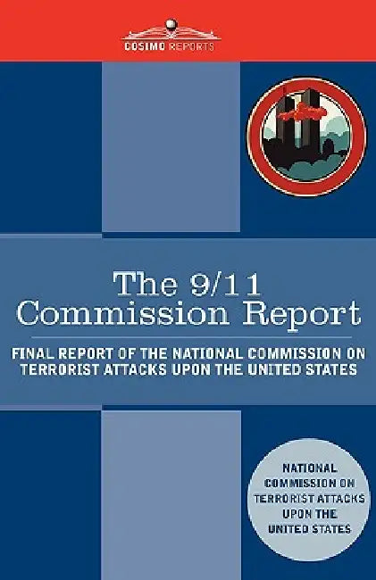 The 9/11 Commission Report: Final Report of the National Commission on Terrorist Attacks Upon the United States by National Commission O Terrorist Attacks