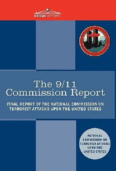 The 9/11 Commission Report: Final Report of the National Commission on Terrorist Attacks Upon the United States by National Commission O Terrorist Attacks