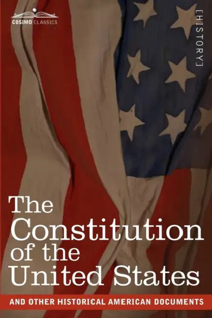The Constitution of the United States and Other Historical American Documents: Including the Declaration of Independence, the Articles of Confederatio by The United States of America