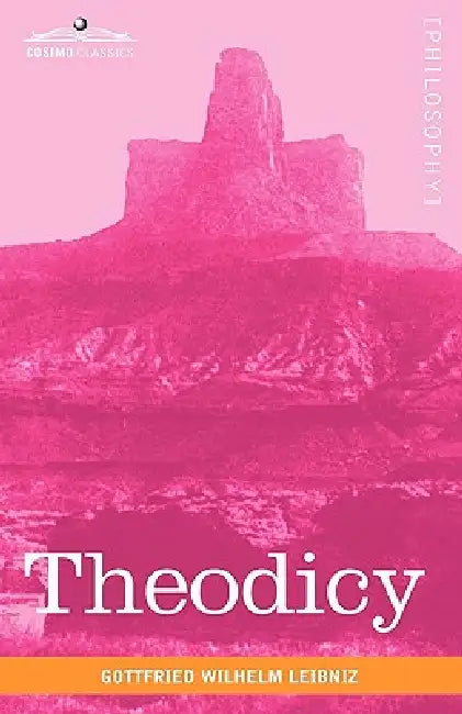 Theodicy by Gottfried Wilhelm Leibniz, Austin M. Farrer, E. M. Huggard