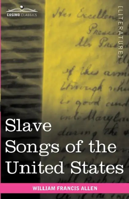 Slave Songs of the United States by William Francis Allen