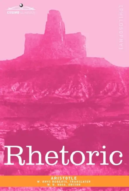 Rhetoric by Aristotle, W. D. Ross, W. Rhys Roberts