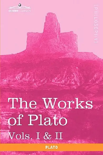 The Works of Plato, Vols. I & II (in 4 Volumes): Analysis of Plato & the Republic by Plato, Benjamin Jowett