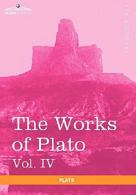 The Works of Plato, Vol. IV (in 4 Volumes): Charmides, Lysis, Other Dialogues & the Laws by Plato, Benjamin Jowett