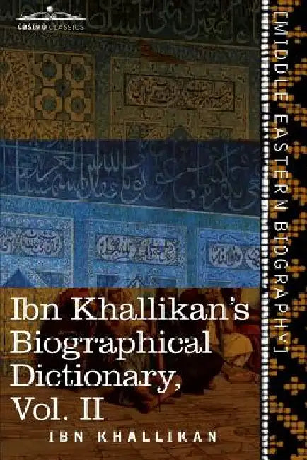 Ibn Khallikan's Biographical Dictionary, Volume II by Ibn Khallikan