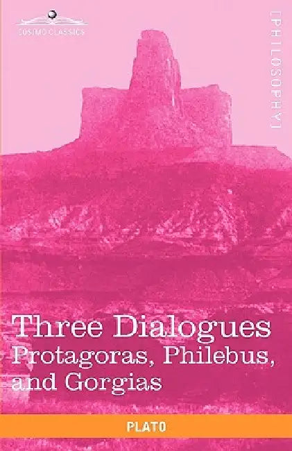 Three Dialogues: Protagoras, Philebus, and Gorgias by Plato, Benjamin Jowett