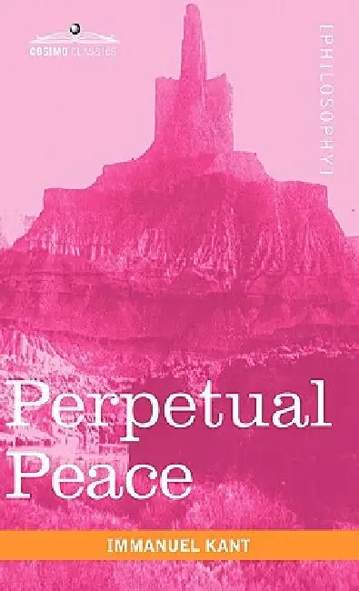 Perpetual Peace: A Philosophical Essay by Immanuel Kant, Mary Campbell Smith