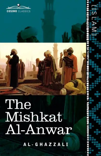 The Mishkat Al-Anwar: The Niche for Lights by Al-Ghazzali, Al-Ghazzali, W. H. T. Gairdner