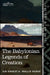 The Babylonian Legends of Creation: And the Fight Between Bel and the Dragon by Ernest a. Wallis Budge