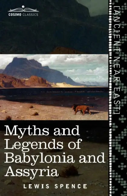Myths and Legends of Babylonia and Assyria by Lewis Spence
