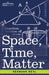 Space, Time, Matter by Hermann Weyl, Henry L. Brose