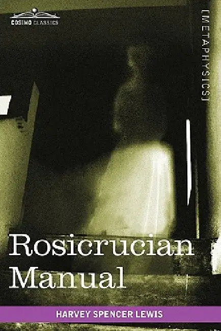 Rosicrucian Manual by Harvey Spencer Lewis