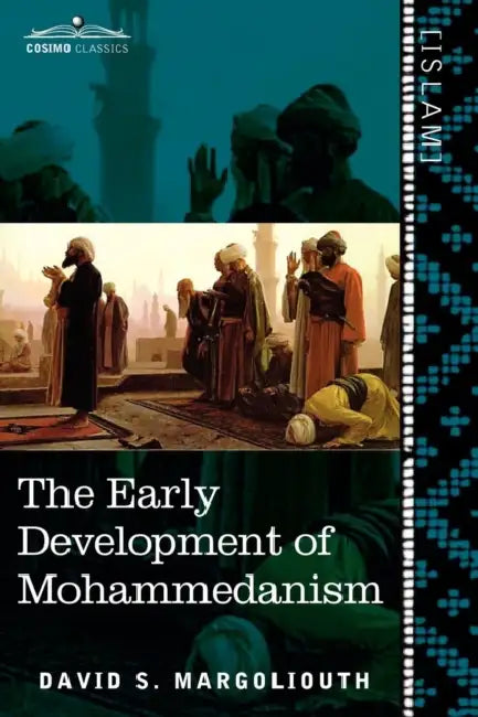 The Early Development of Mohammedanism by David S. Margoliouth