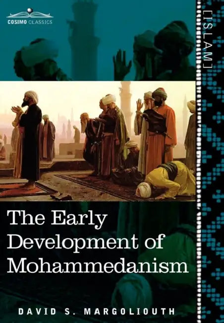 The Early Development of Mohammedanism by David S. Margoliouth