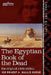 The Egyptian Book of the Dead: The Papyrus of Ani in the British Museum; The Egyptian Text with Interlinear Transliteration and Translation, a Runnin by Ernest a. Wallis Budge