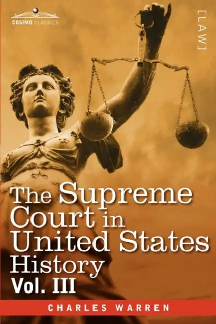 The Supreme Court in United States History, Vol. III (in Three Volumes) by Charles Warren
