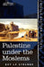 Palestine Under the Moslems: A Description of Syria and the Holy Land from A.D. 650 to 1500 by Guy Le Strange