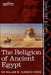 The Religion of Ancient Egypt by William M. Flinders Petrie