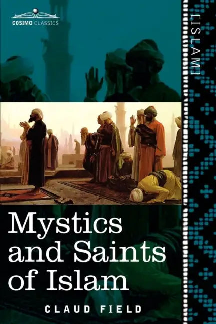 Mystics and Saints of Islam by Claud Field
